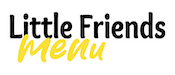 LITTLE FRIENDS MENU